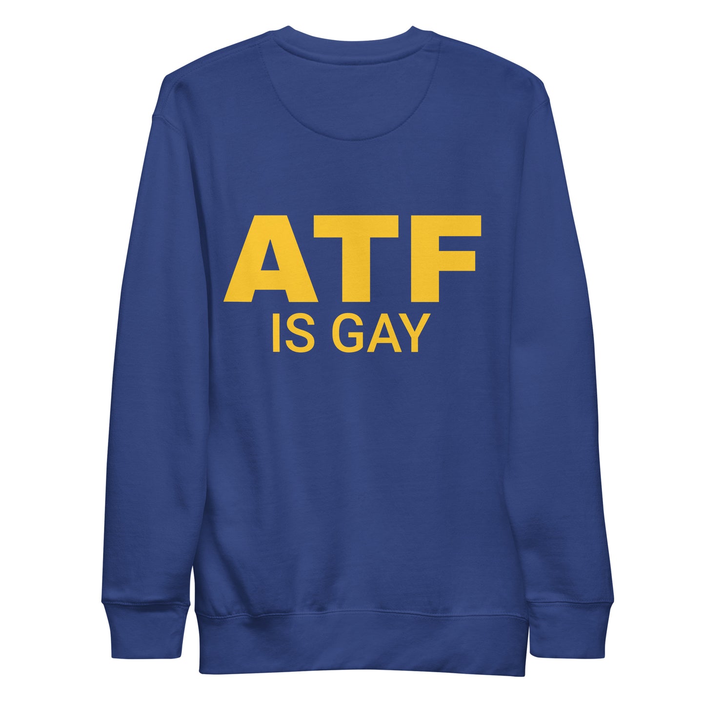 ATF IS GAY SWEATSHIRT