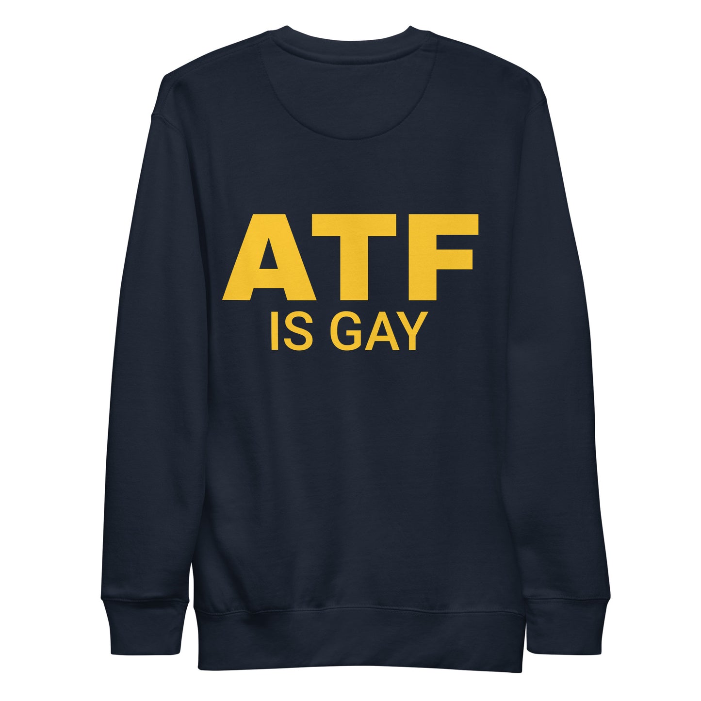 ATF IS GAY SWEATSHIRT