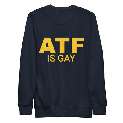 ATF IS GAY SWEATSHIRT